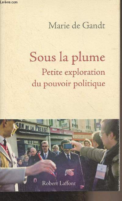 Sous la plume, Petite exploration du pouvoir politique