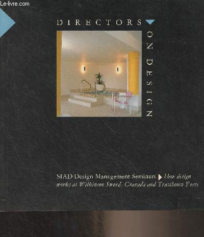 Directors on Design : A report on the 1985 SIAD Design Management Seminar on how design works at Wilkinson Sword, Granada and Trusthouse Forte