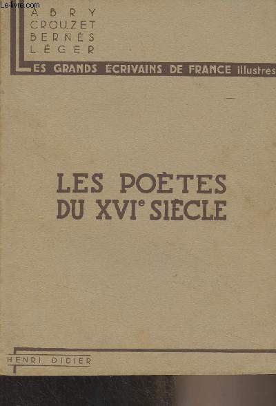 Les potes du XVIe (Marot, J. Du Bellay, Ronsard, R. Belleau, Du Bartas, D'Aubign) - 