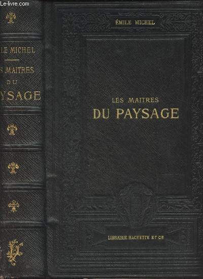 Les matres du paysage, ouvrage contenant soixante-dix reproductions dans le texte et quarante planches hliogravure