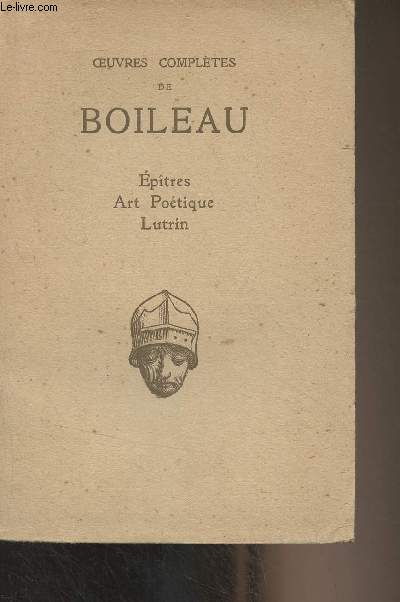Oeuvres compltes de Boileau - Eptres, Art potique, Lutrin - 