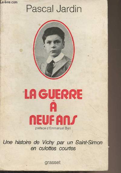 La guerre  neuf ans (Une histoire de Vichy par un Saint-Simon en culottes courtes)