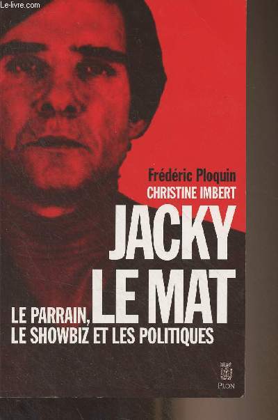 Jacky Le Mat, le parrain, le showbiz et les politiques