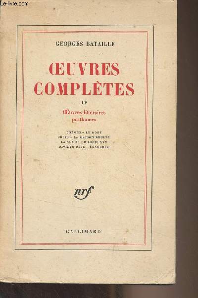 Oeuvres compltes - IV - Oeuvres littraires posthumes (Pomes, Le mort, Julie, La maison brle, La tombe de Louis XXX, Divinus deux, Ebauches)