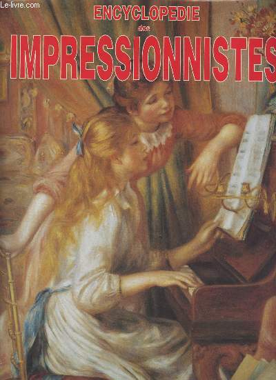 Encyclopdie des impressionnistes, des prcurseurs aux hritiers
