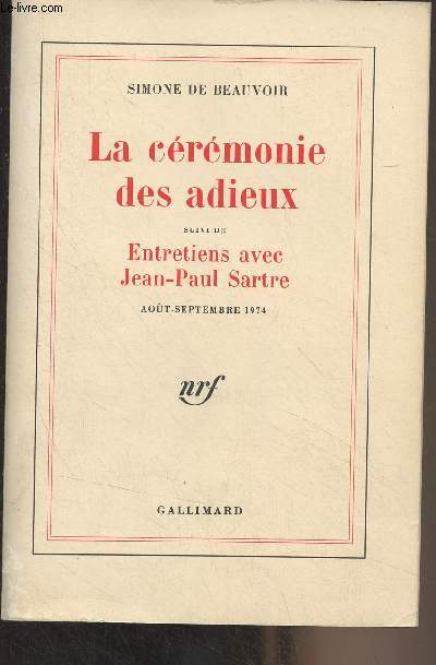 La crmonie des adieux, suivi de Entretiens avec Jean-Paul Sartre (Aot-septembre 1974)