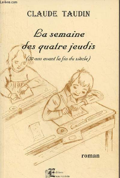 La semaine des quatres jeudis (50 ans avant la fin du sicle)