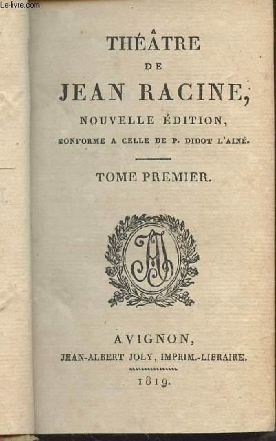 Thtre de Jean Racine, nouvelle dition conforme  celle de P. Didot l'ain - Tome Premier