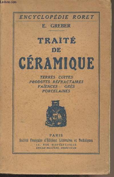 Trait de cramique (Terres cuites, produits rfractaires, faences, grs, porcelaines) Encyclopdie Roret