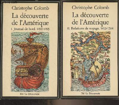La dcouverte de l'Amrique - I. Journal de bord, 1492-1493 - II. Relations de voyage, 1493-1504 - 