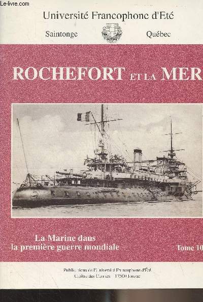 Rochefort et la mer - Tome 10 - La Marine dans la premire guerre mondiale
