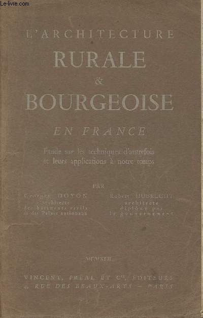 L'architecture rurale & bourgeoise en France - Etude sur les techniques d'autrefois et leurs applications  notre temps