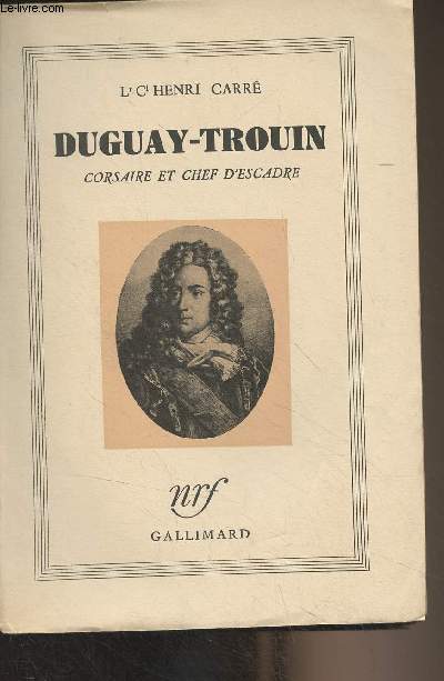 Duguay-Trouin, corsaire et chef d'escadre
