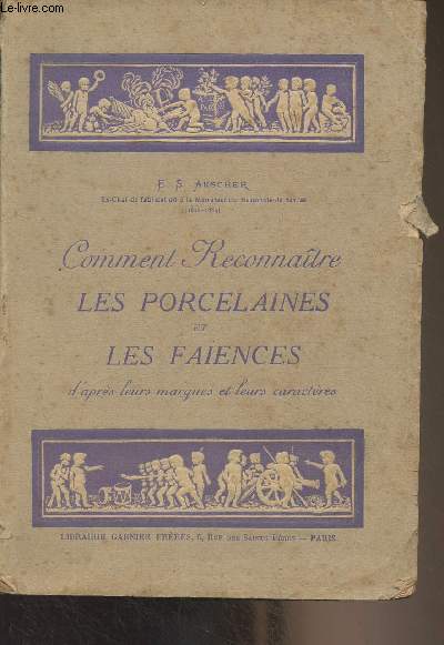 Comment reconnatre les porcelaines et les faences d'aprs leurs marques et leurs caractres - 2e dition