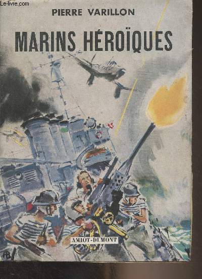 Marins hroques (La glorieuse histoire du Siroco, Bertrand de Saussine et le sabordage du Poncelet, Une victoire franaise : Koh-chang, La reconqute du Pacifique : Leyte)