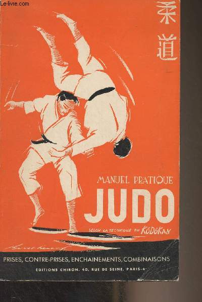 Judo, manuel pratique - Selon l'enseignement du KoDoKan (Collge de Judo  Tokyo)