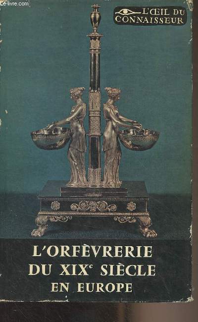 L'orfvrerie du XIXe sicle en Europe - 