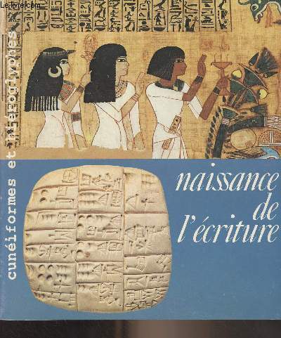 Naissance de l'criture, cuniformes et hiroglyphes - Galeries nationales du Grand Palais, 7 mai - 9 aot 1982