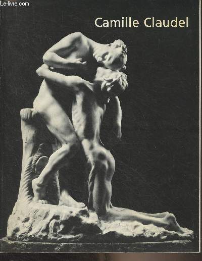 Camille Claudel (1864-1943) - Muse Rodin, Paris, 15 fvrier-11 juin 1984 - Muse Sainte-Croix, Poitiers, 26 juin - 15 septembre 1984