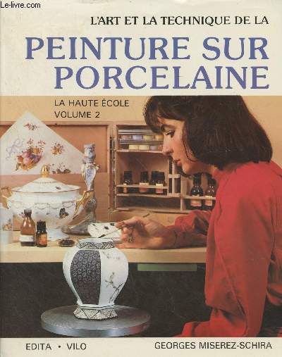 L'art et la technique de la peinture sur porcelaine - Vol. 2 - Pour amateurs avancs