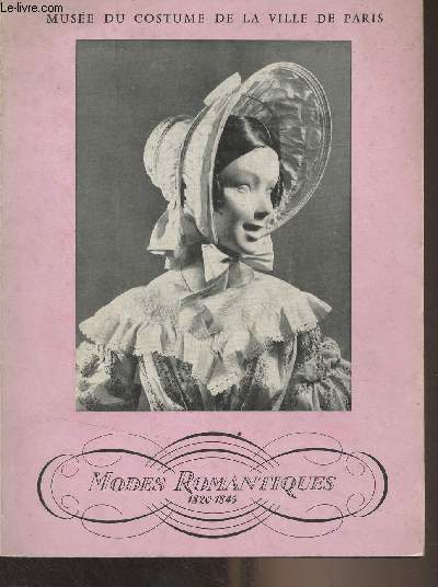 Modes romantiques, costumes franais (1820-1845) - Muse du costume de la ville de Paris (Annexe du muse Carnavalet) Nov. 1960-fv. 1961