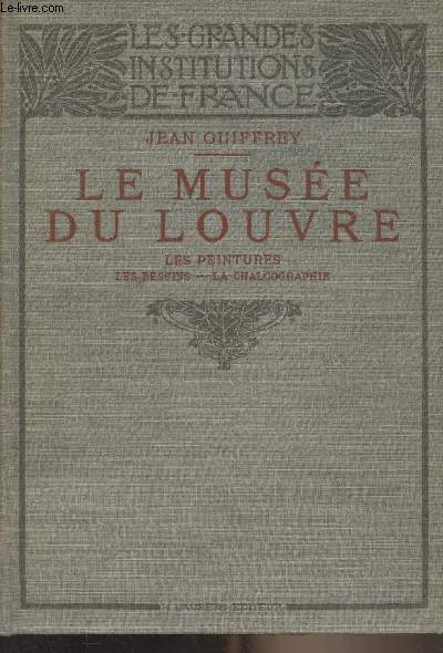 Le muse du Louvre - Les peintures, les dessins, la chalcographie - 