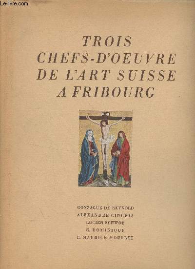 Trois chefs-d'oeuvre de l'art suisse  Fribourg - Les retables de l'glise des Cordeliers