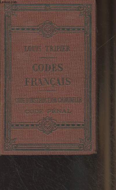 Les codes franais, collationns sur les textes officiels - Code d'instruction criminelle, pnal & tarifs