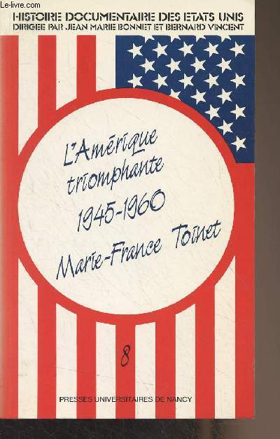 Histoire documentaire des Etats-Unis : Tome 8 - L'Amrique triomphante (1945-1960)