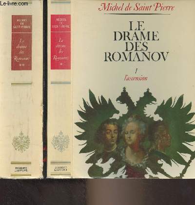 Le drame des Romanov - En 2 tomes - I. L'ascension - II. La chute