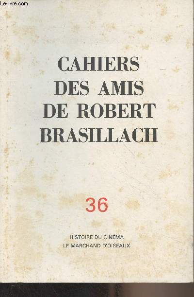 Cahiers des amis de Robert Brasillach - n36 - Printemps 1991 - Histoire du cinma - Le marchand d'oiseaux
