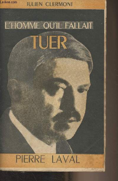 L'homme qu'il fallait tuer, Pierre Laval