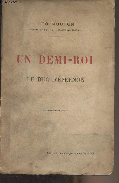 Un demi-roi, le Duc d'Epernon