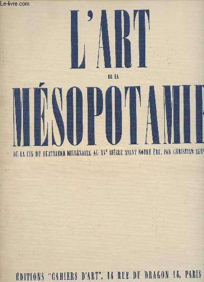 L'art de la Msopotamie, de la fin du quatrime millnaire au XVe sicle avant notre re