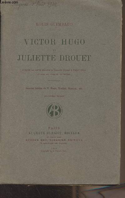 Victor Hugo et Juliette Drouet (D'aprs les lettres indites de Juliette Drouet  Victor Hugo et avec un choix de ces lettres) 4e dition