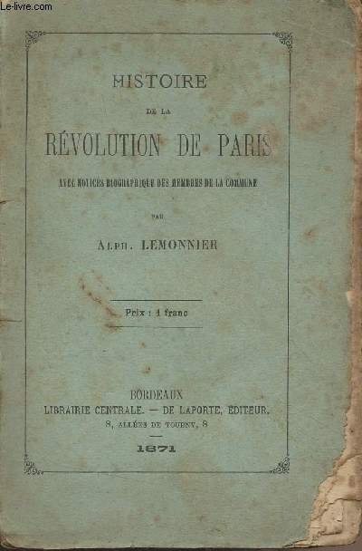 Histoire de la rvolution de Paris, avec notices biographique des membres de la Commune