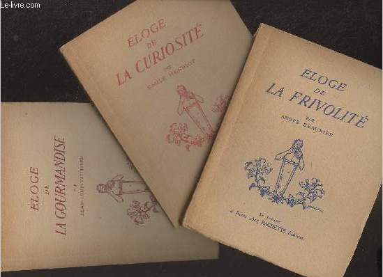 Eloge de la frivolit - Eloge de la gourmandise - Eloge de la curiosit