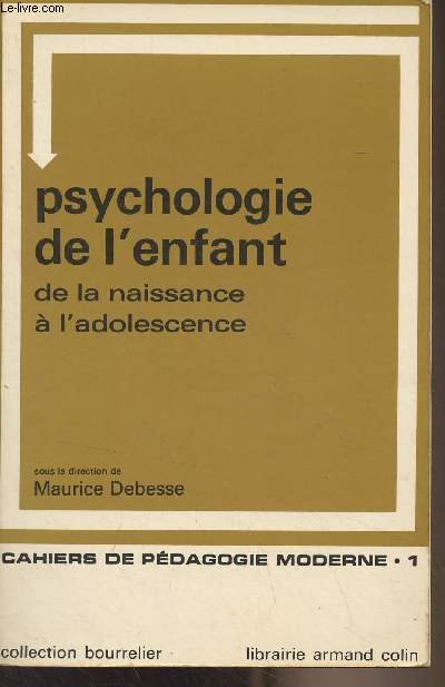 Cahiers de pdagogie moderne n1 - Psychologie de l'enfant de la naissance  l'adolescence - Collection 
