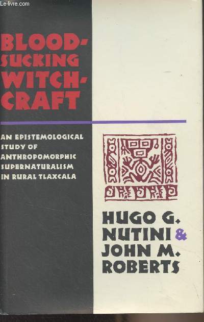 Bloodsucking Witchcraft - An Epistemological Study of Anthropomorphic Supernaturalism in Rural Tlaxcala