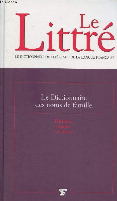 Le Littr - Le dictionnaire des noms de famille (Histoire, origine et usage)