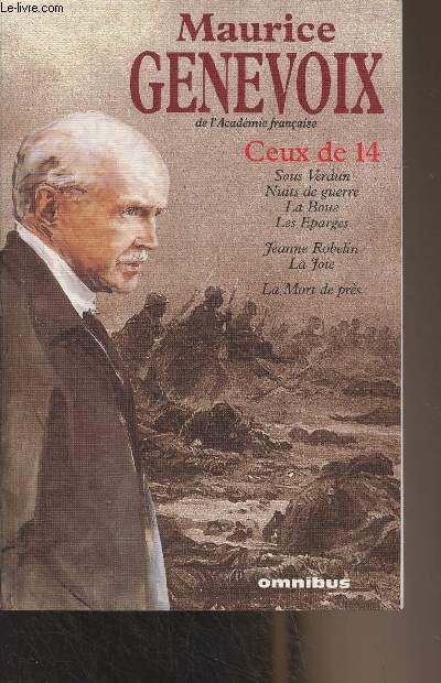 Ceux de 14 - Sous Verdun - Nuits de guerre - La boue - Les Eparges - Jeanne Robelin - La joie - La mort de prs