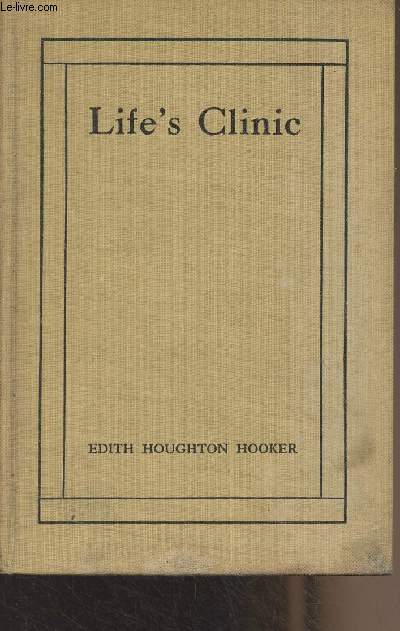 Life's Clinic - A series of sketches written from between the lines of some medical case histories
