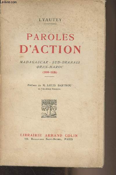 Paroles d'action - Madagascar, Sud-Oranais, Oran-Maroc (1900-1926)
