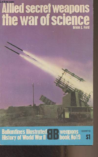 Allied secret weapons the war of science - Ballantine's Illustrated History of World War II - Weapons book, n19
