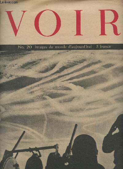 Voir n20 - Images du monde d'aujourd'hui : La quinzaine  travers le monde - La guerre telle que je l'ai vcu (Walter Lippmann) - Figures du jour - L'opinion mondiale et le pacte franco-russe - Un nouveau supercuirass amricain est entr en service - Vi