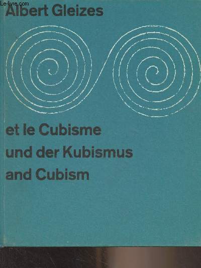 Albert Gleizes et le Cubisme / Albert Gleizes und der Kubismus / A. Gleizes and Cubism
