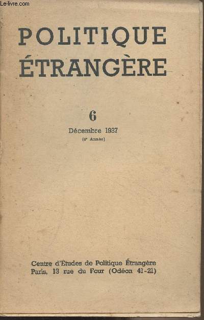 Politique trangre - n6 Dc. 1937 (2e anne) - L'volution du statut de l'Inde et des Dominions britanniques - Le IIIe Reich et le capitalisme - L'Espagne et les routes navales de la France en Afrique - La crise nationaliste au Maroc - Crise polonaise ?