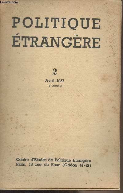 Politique trangre - n2 Avril 1937 (2e anne) - L'assistance mutuelle franco-britannique - L'Autriche, l'Allemagne et le Catholicisme - La fermentation des partis politiques en Algrie - Le conflit des intrts mondiaux en Palestine - Les compagnies  c
