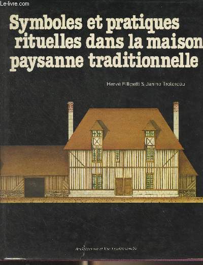 Symboles et pratiques rituelles dans la maison paysanne traditionnelle