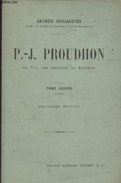 P.-J. Proudhon, sa vie, ses oeuvres, sa doctrine - Tome Second (2e dition)